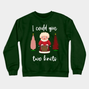 I could give two knits Crewneck Sweatshirt